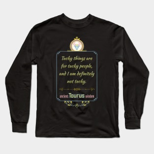 Funny quotes of the star signs: Taurus Long Sleeve T-Shirt